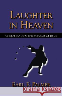 Laughter in Heaven: Understanding the Parables of Jesus Palmer, Earl F. 9781573832892 Regent College Publishing - książka