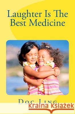 Laughter Is The Best Medicine Doc Ling 9781508839873 Createspace Independent Publishing Platform - książka