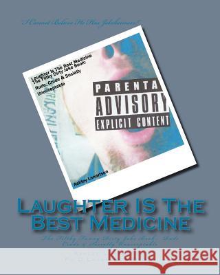 Laughter IS The Best Medicine Lenartson, Ashley a. 9781540679222 Createspace Independent Publishing Platform - książka