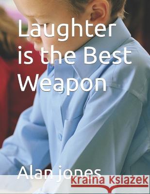 Laughter is the Best Weapon Alan Jones 9798365895959 Independently Published - książka