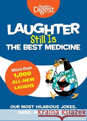 Laughter Still Is the Best Medicine: Our Most Hilarious Jokes, Gags, and Cartoons Reader's Digest 9781621451372 Reader's Digest Association - książka