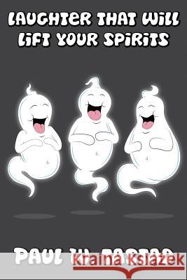 Laughter that Will Lift Your Spirits Tastad, Paul W. 9781480946880 Dorrance Publishing Co. - książka