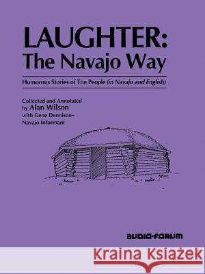 Laughter: The Navajo Way Alan Wilson 9780884326106 Audio-Forum - książka