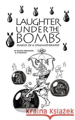 Laughter Under the Bombs: Diaries of a Dramatherapist Abdunnur, Sharif 9781434301888 Authorhouse - książka