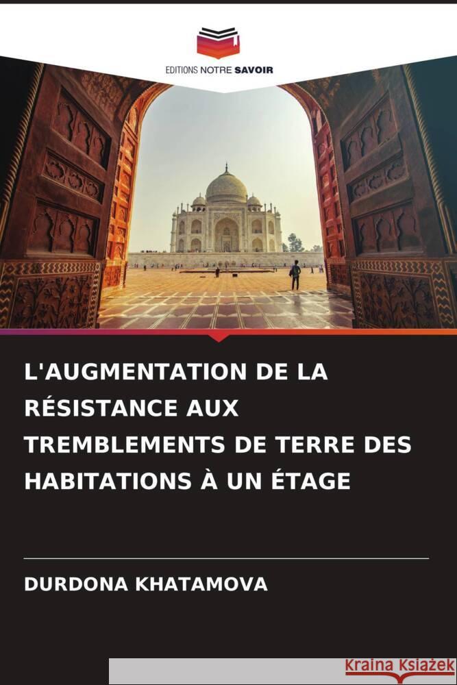 L'Augmentation de la Resistance Aux Tremblements de Terre Des Habitations A Un Etage Durdona Khatamova   9786205880517 Editions Notre Savoir - książka