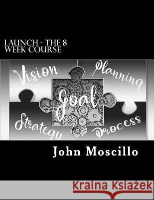 Launch - The 8 Week Course John Moscillo 9781727732085 Createspace Independent Publishing Platform - książka