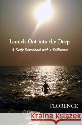 Launch Out into the Deep Johnson, Florence 9781499147926 Createspace - książka