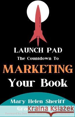 Launch Pad: The Countdown to Marketing Your Book Grace Sammon Mary Helen Sheriff  9781637773789 Red Penguin Books - książka