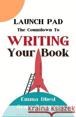 Launch Pad: The Countdown to Writing Your Book Emma Dhesi Grace Sammon 9781637773703 Red Penguin Books - książka