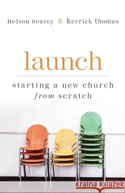 Launch: Starting a New Church from Scratch Nelson Searcy Kerrick Thomas 9780801072895 Baker Books - książka