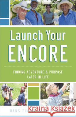 Launch Your Encore: Finding Adventure & Purpose Later in Life Hans Finzel, Rick Hicks 9781594155215 Cengage Learning, Inc - książka