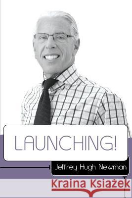 Launching! Jeffrey Hugh Newma 9780615922041 Walnut Road Press LLC - książka