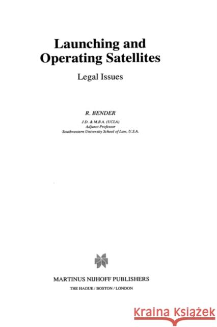 Launching and Operating Satellites: Legal Issues R. Bender Bender 9789041105073 Kluwer Law International - książka
