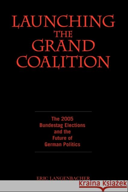 Launching the Grand Coalition Langenbacher, Eric 9781845452834 Berghahn Books - książka