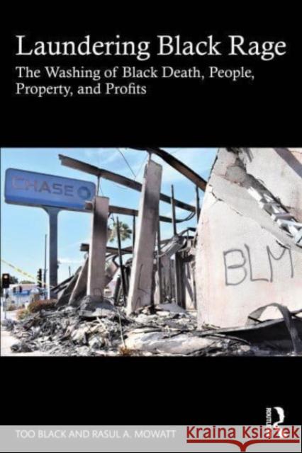 Laundering Black Rage: The Washing of Black Death, People, Property, and Profits Too Black Rasul A. Mowatt 9781032573779 Routledge - książka