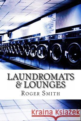 Laundromats & Lounges Roger Smith 9781484182116 Createspace - książka