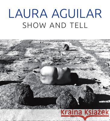 Laura Aguilar: Show and Tell Rebecca Epstein Sybil Venegas 9780895511683 UCLA Chicano Studies Research Center Press - książka