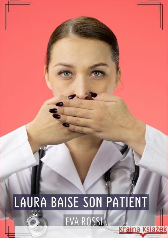 Laura baise son Patient: Histoires ?rotiques Tabou pour Adultes Eva Rossi 9783384174956 Eva Rossi - książka