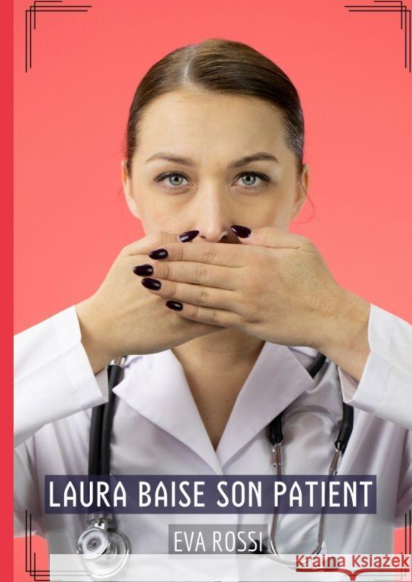 Laura baise son Patient: Histoires ?rotiques Tabou pour Adultes Eva Rossi 9783384174963 Eva Rossi - książka