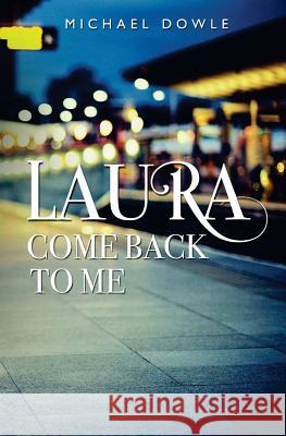 Laura Come Back to Me Michael Dowle 9781784653750 Vanguard Press - książka