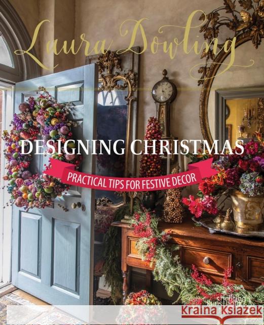 Laura Dowling Designing Christmas: Practical Tips for Festive Decor Laura Dowling 9789058567338 Stichting Kunstboek BVBA - książka