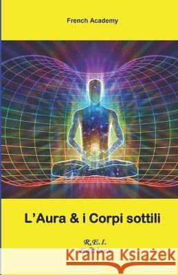 L\'Aura e i Corpi sottili French Academy 9782372974547 R.E.I. Editions - książka