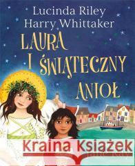 Laura i Świąteczny Anioł Lucinda Riley, Harry Whittaker 9788367338011 Albatros - książka