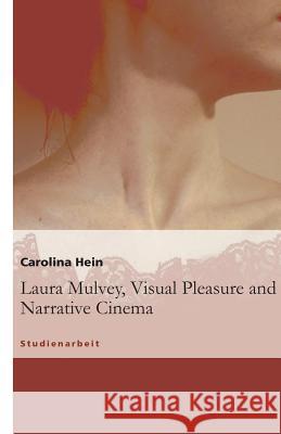 Laura Mulvey, Visual Pleasure and Narrative Cinema Carolina Hein 9783638952750 Grin Verlag - książka