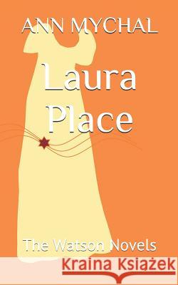 Laura Place: The Watson Novels Ann Mychal 9780992879563 J G Books UK - książka