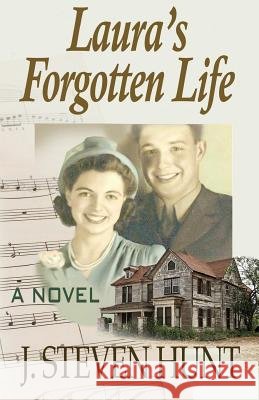 Laura's Forgotten Life J. Steven Hunt J. Steven Hunt 9781523739103 Createspace Independent Publishing Platform - książka