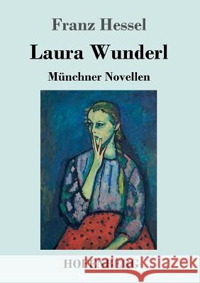 Laura Wunderl: Münchner Novellen Hessel, Franz 9783743717435 Hofenberg - książka