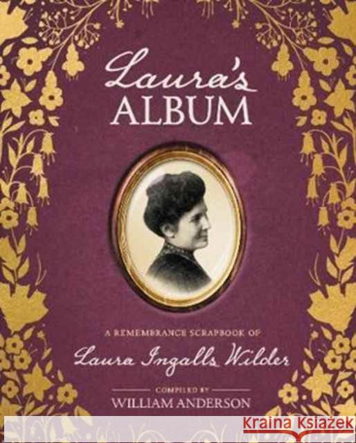 Laura's Album: A Remembrance Scrapbook of Laura Ingalls Wilder Anderson, William 9780062459343 HarperCollins - książka
