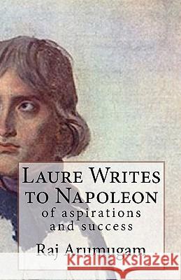 Laure Writes to Napoleon: of aspirations and success Arumugam, Raj 9781451521887 Createspace - książka
