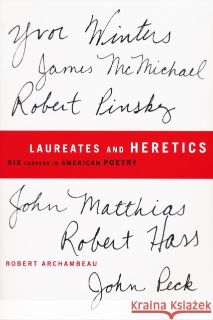 Laureates and Heretics: Six Careers in American Poetry Archambeau, Robert 9780268020361 University of Notre Dame Press - książka