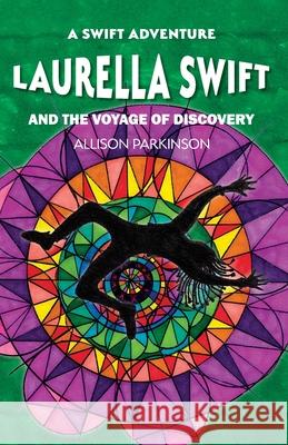 Laurella Swift and the Voyage of Discovery Allison Parkinson Allison Parkinson 9781916194847 Tiger's Eye Books - książka