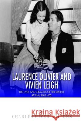 Laurence Olivier and Vivien Leigh: The Lives and Legacies of the British Acting Legends Charles River Editors 9781495475252 Createspace - książka