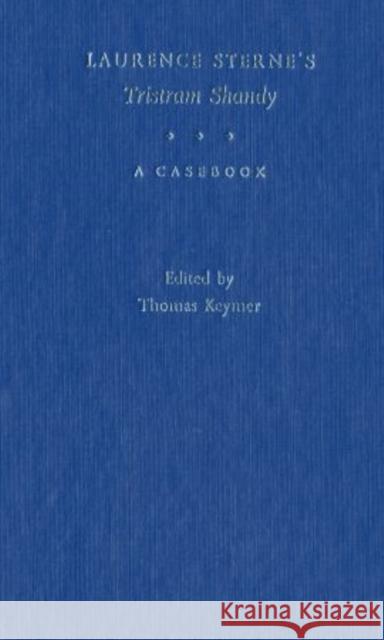 Laurence Sterne's Tristram Shandy: A Casebook Keymer, Thomas 9780195175608 Oxford University Press, USA - książka