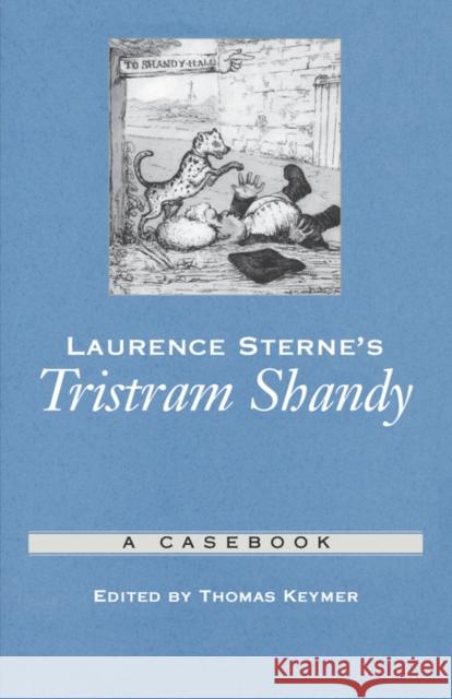 Laurence Sterne's Tristram Shandy: A Casebook Keymer, Thomas 9780195175615 Oxford University Press - książka