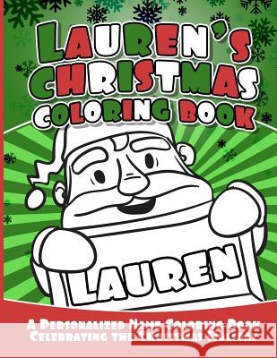 Lauren's Christmas Coloring Book: A Personalized Name Coloring Book Celebrating the Christmas Holiday Debbie Garcia 9781729805534 Createspace Independent Publishing Platform - książka