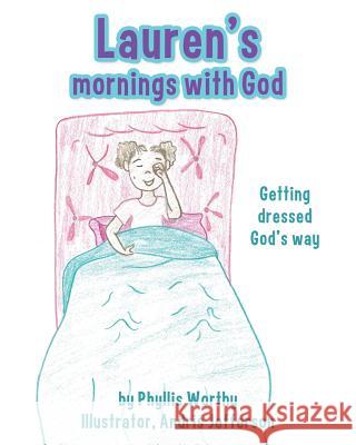 Lauren's mornings with God Phyllis Worthy and Andris J Illustrator 9781545621165 Xulon Press - książka