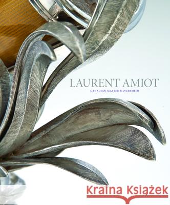 Laurent Amiot: Canadian Master Silversmith Villeneuve 9781773270418 Figure 1 Publishing - książka