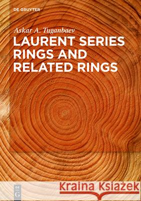 Laurent Series Rings and Related Rings Askar Tuganbaev 9783110702163 De Gruyter - książka