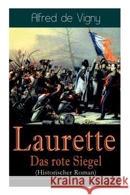 Laurette - Das rote Siegel (Historischer Roman): Eine Geschichte aus den Napoleonischen Kriegen Alfred De Vigny 9788027319312 e-artnow - książka