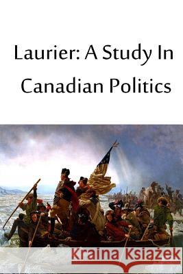 Laurier: A Study In Canadian Politics Dafoe, J. W. 9781480033764 Createspace - książka