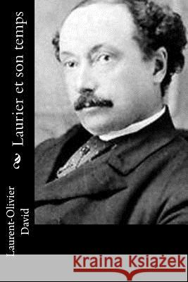 Laurier et son temps David, Laurent-Olivier 9781534821293 Createspace Independent Publishing Platform - książka