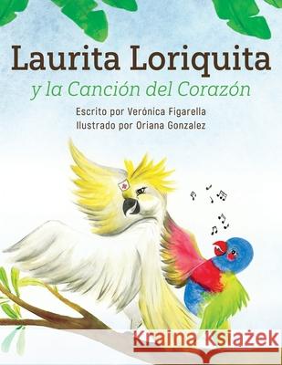 Laurita Loriquita y la Canción del Corazón Veronica Figarella 9780645139129 Veronica Figarella - książka
