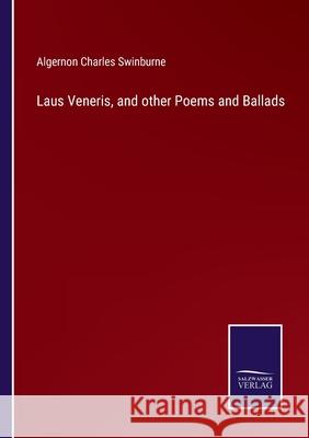 Laus Veneris, and other Poems and Ballads Algernon Charles Swinburne 9783752567885 Salzwasser-Verlag - książka