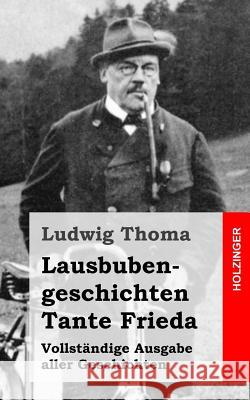 Lausbubengeschichten / Tante Frieda Thoma, Ludwig 9781482759976 Createspace - książka