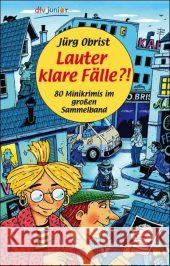 Lauter klare Fälle?! : 80 Minikrimis im großen Sammelband Obrist, Jürg   9783423709200 DTV - książka