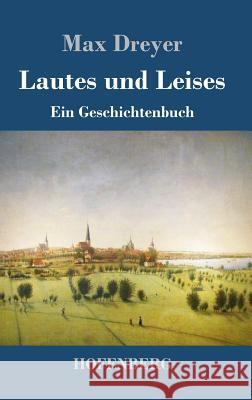 Lautes und Leises: Ein Geschichtenbuch Dreyer, Max 9783743715837 Hofenberg - książka